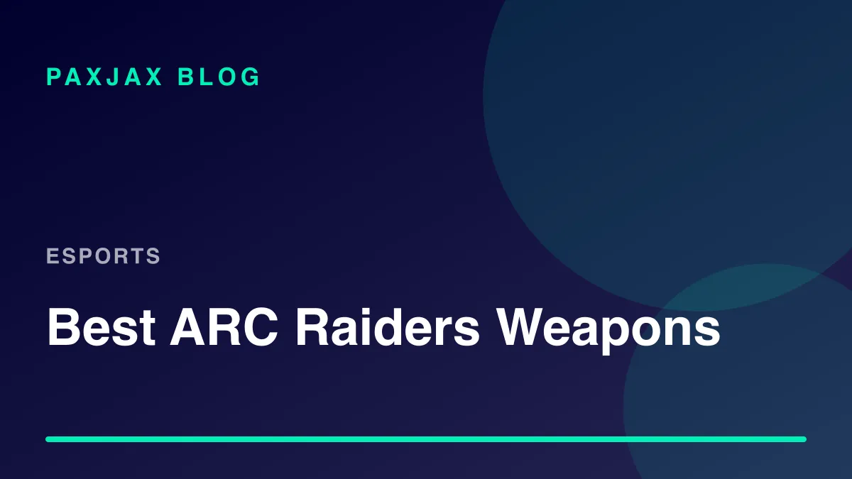 PaxJax Blog — Best ARC Raiders Weapons in 2026
