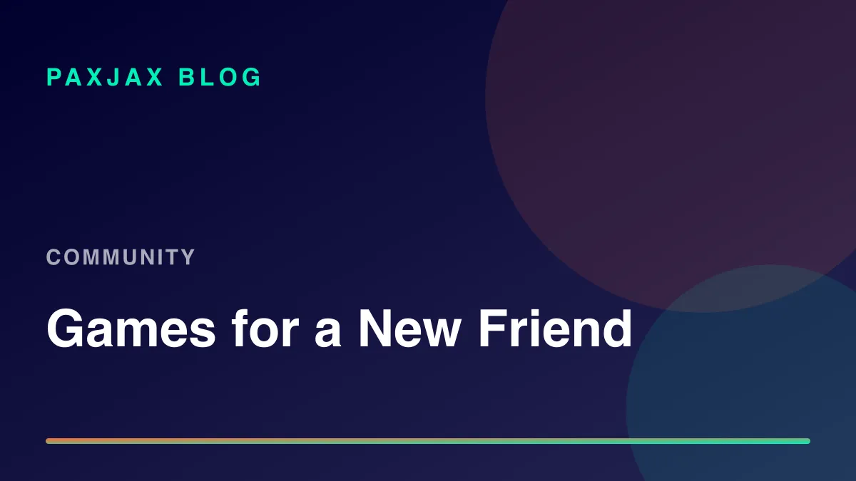 PaxJax Blog — Best Games to Play with a New Online Friend