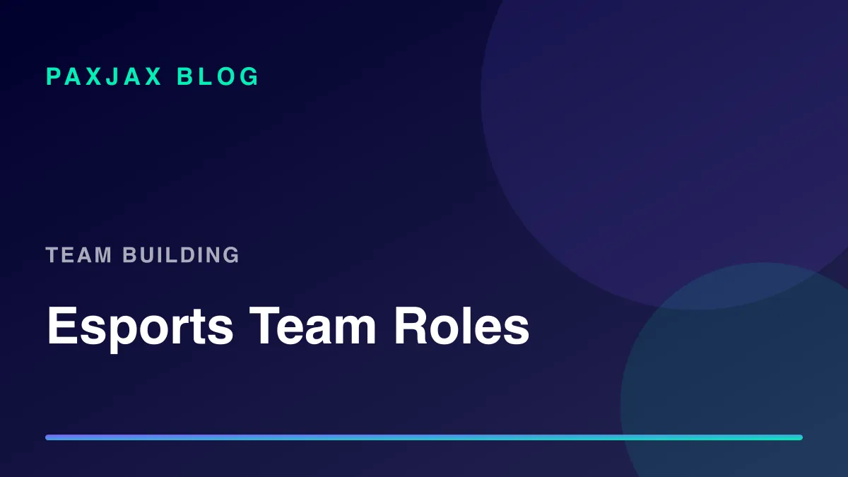 PaxJax Blog — Esports Team Roles Explained