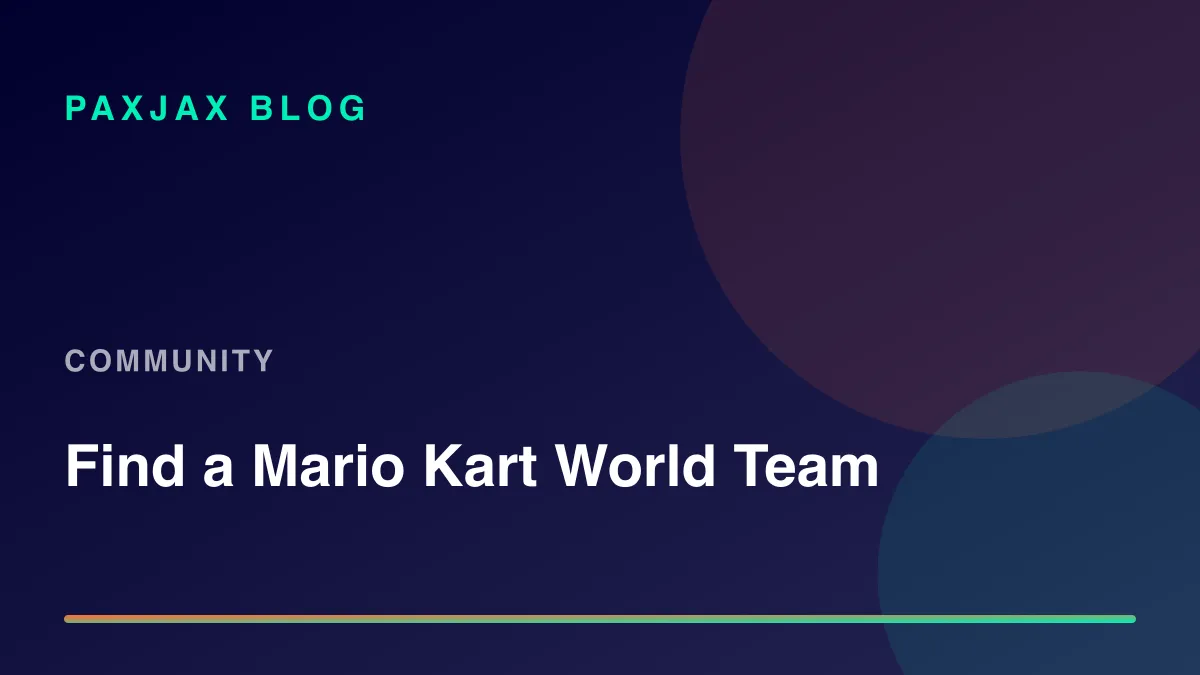 PaxJax Blog — How to Find a Mario Kart World Team in 2026