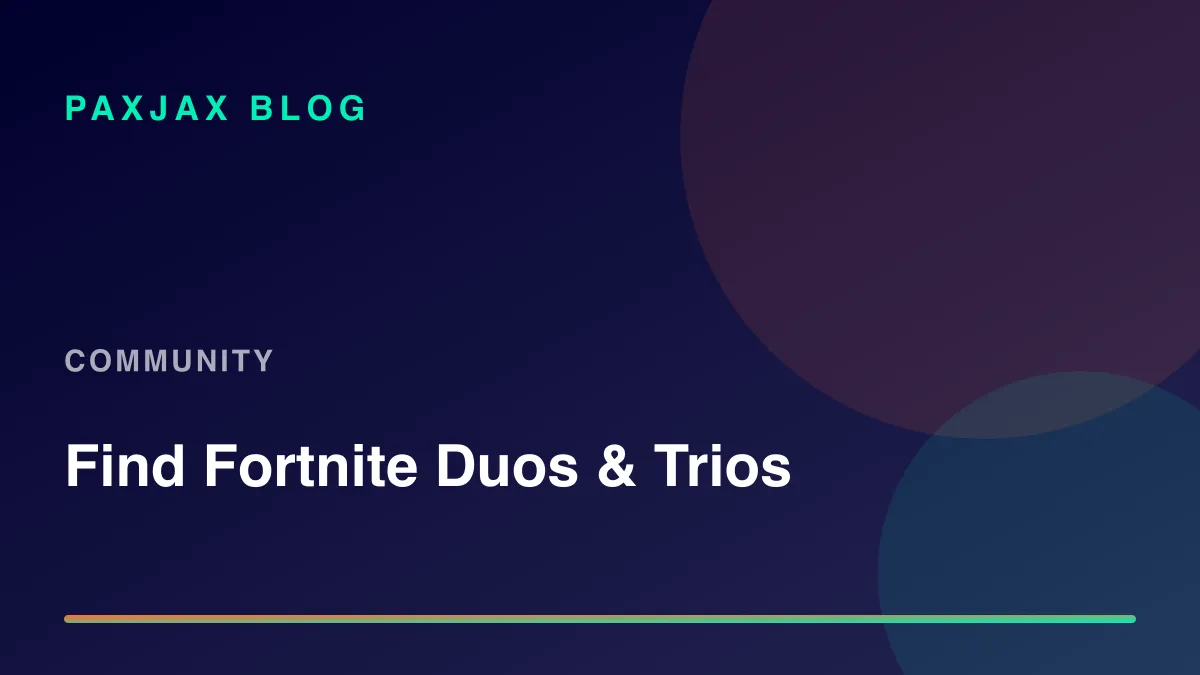 PaxJax Blog — How to Find Duo and Trio Teammates in Fortnite in 2026