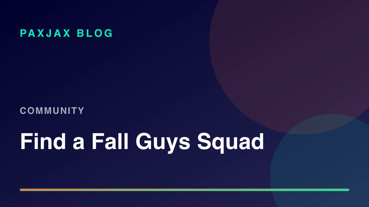 PaxJax Blog — How to Find People to Play Fall Guys With in 2026