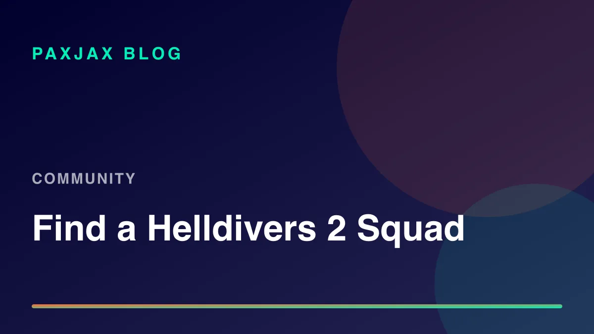 PaxJax Blog — How to Find People to Play Helldivers 2 With in 2026