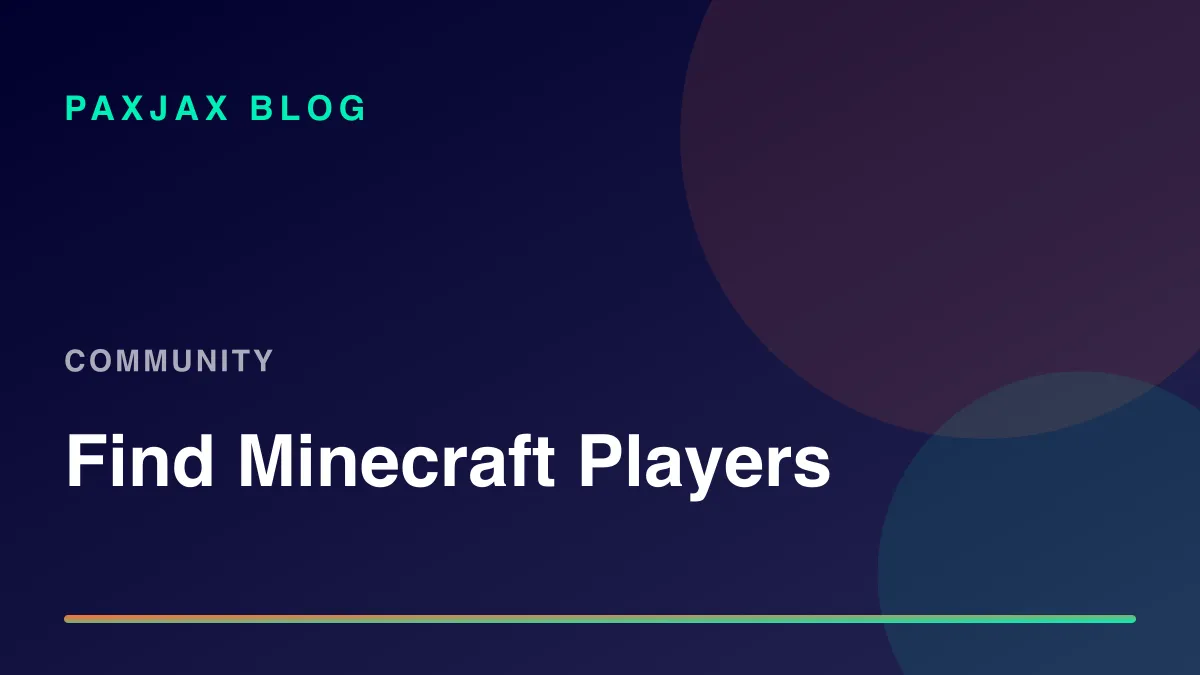 PaxJax Blog — How to Find People to Play Minecraft With in 2026