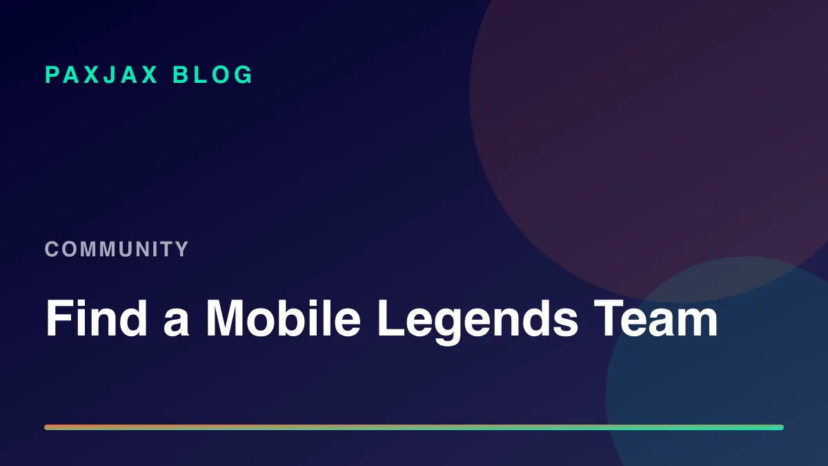 PaxJax Blog — How to Find People to Play Mobile Legends With in 2026