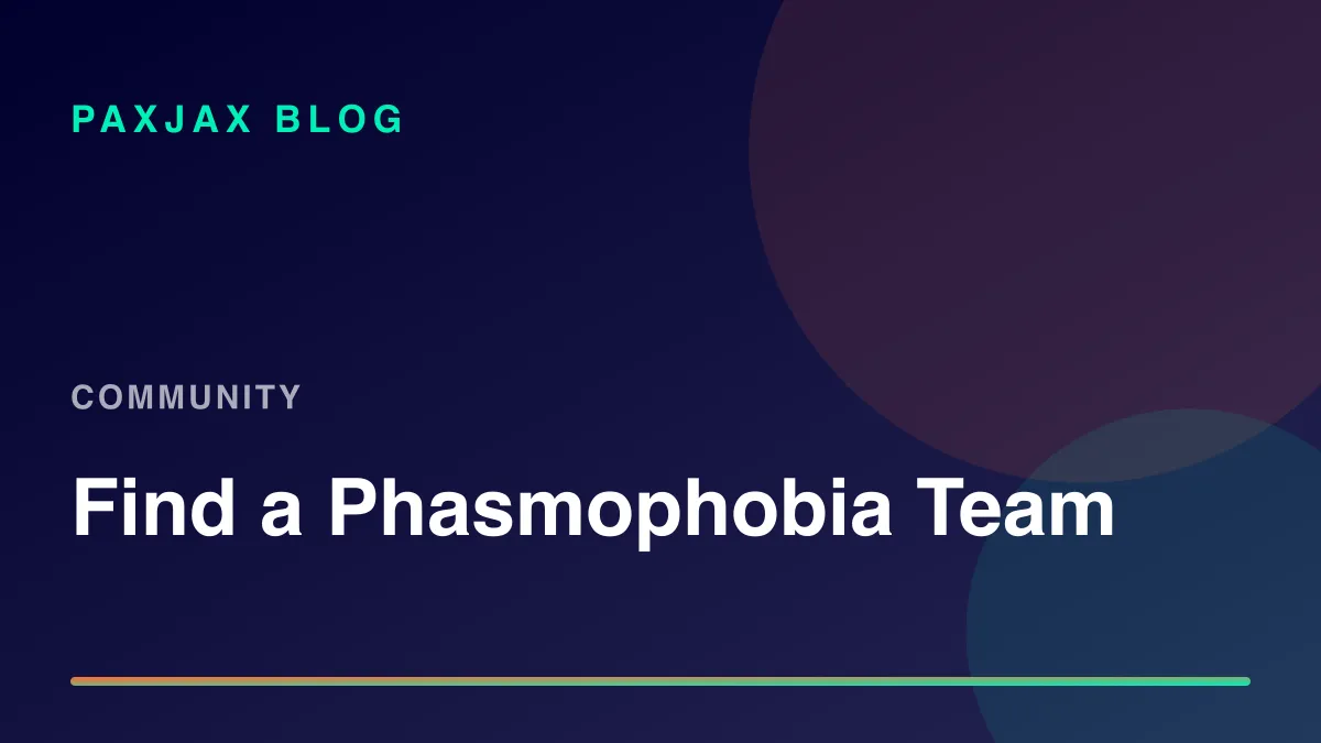 PaxJax Blog — How to Find People to Play Phasmophobia With in 2026