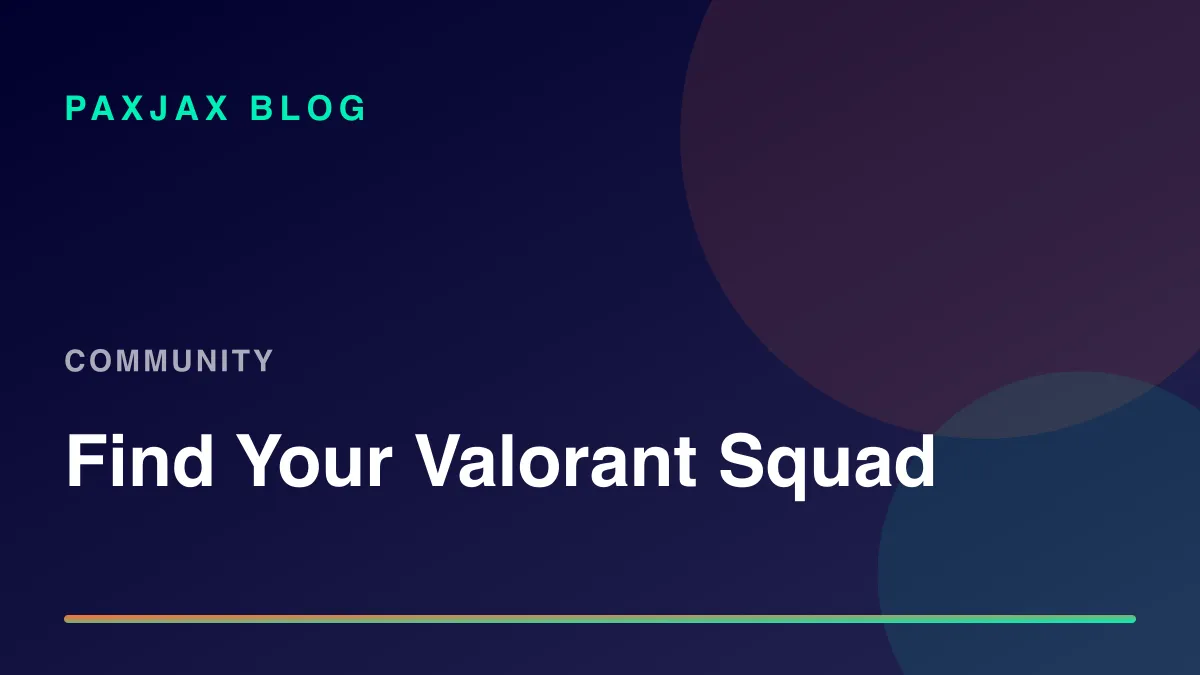 PaxJax Blog — How to Find People to Play Valorant With in 2026