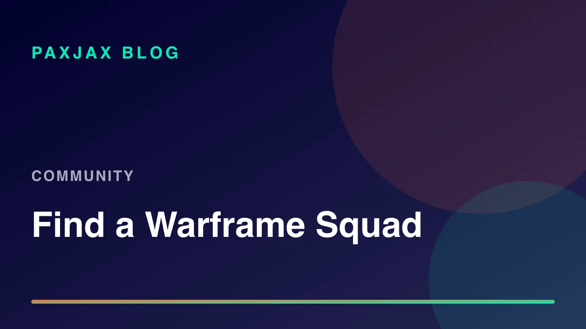 PaxJax Blog — How to Find People to Play Warframe With in 2026