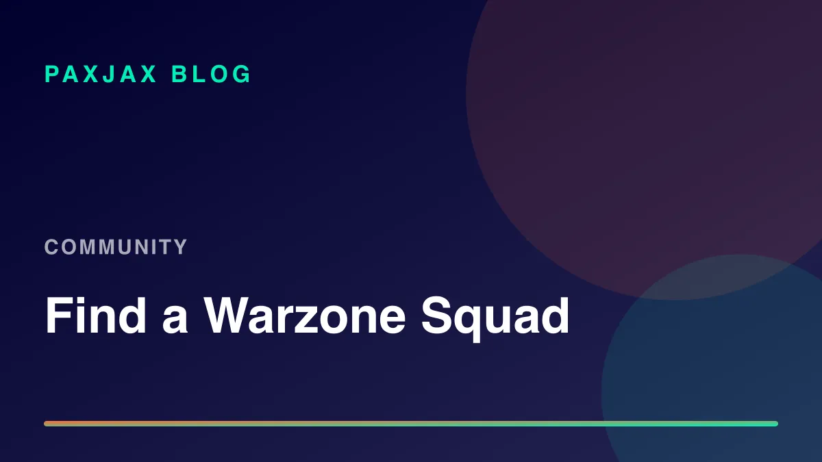 PaxJax Blog — How to Find People to Play Warzone With in 2026