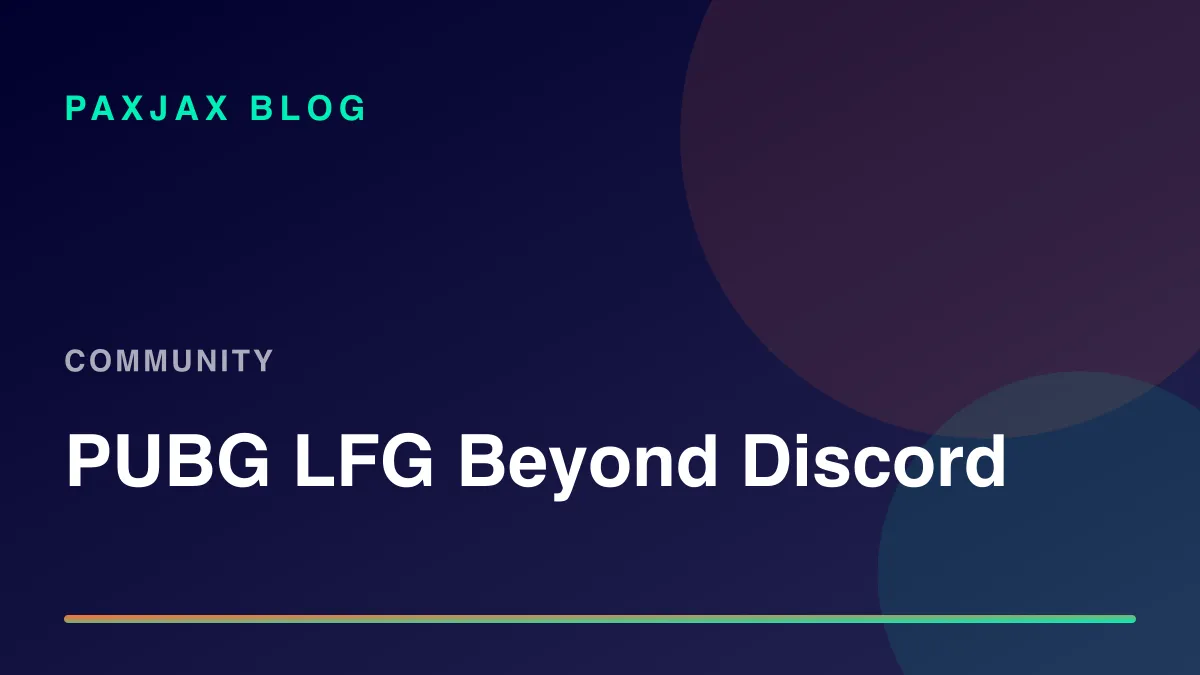 PaxJax Blog — How to Find PUBG Players Without a Discord Server in 2026