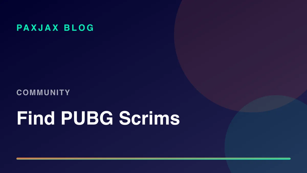 PaxJax Blog — How to Find PUBG Scrims in 2026