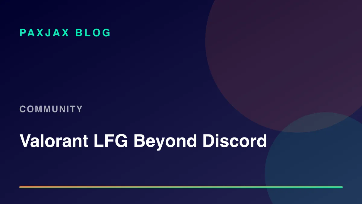 PaxJax Blog — How to Find Valorant Players Without a Discord Server in 2026