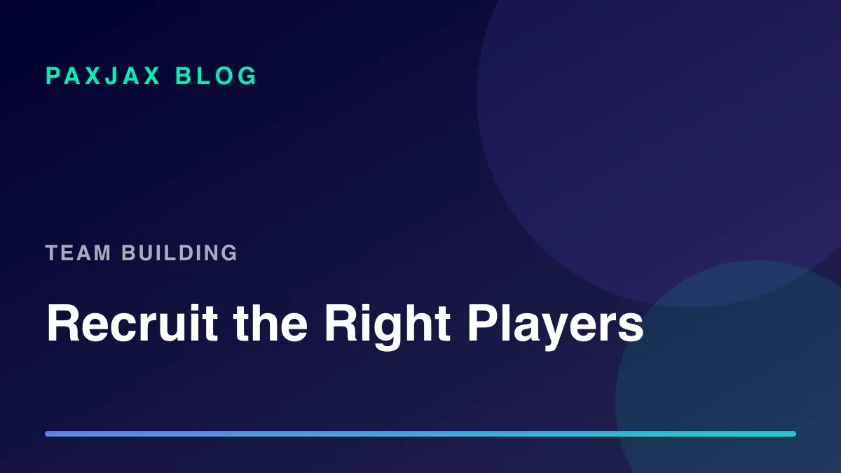PaxJax Blog — How to Recruit Players for Your Esports Team