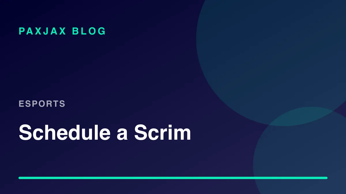 PaxJax Blog — How to Schedule a Scrim Without the Group Chat Chaos