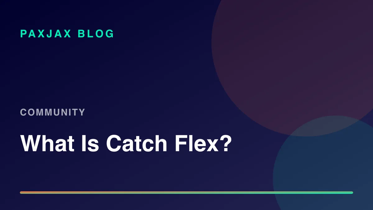 PaxJax Blog — What Is Catch Flex?