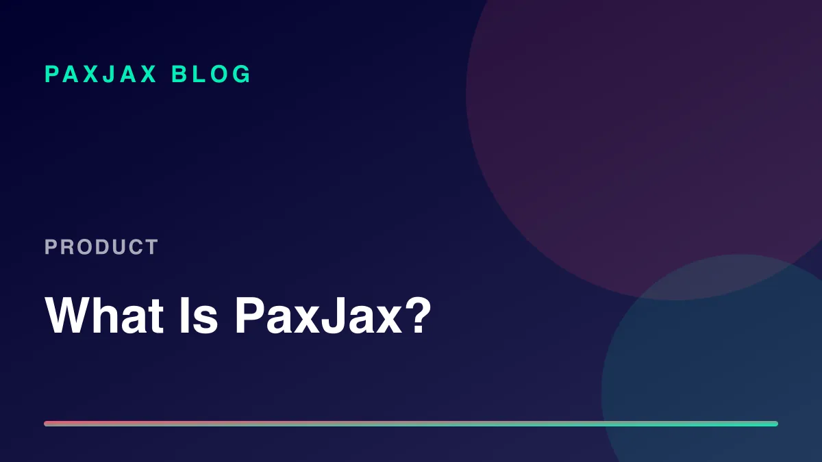 PaxJax Blog — What Is PaxJax?