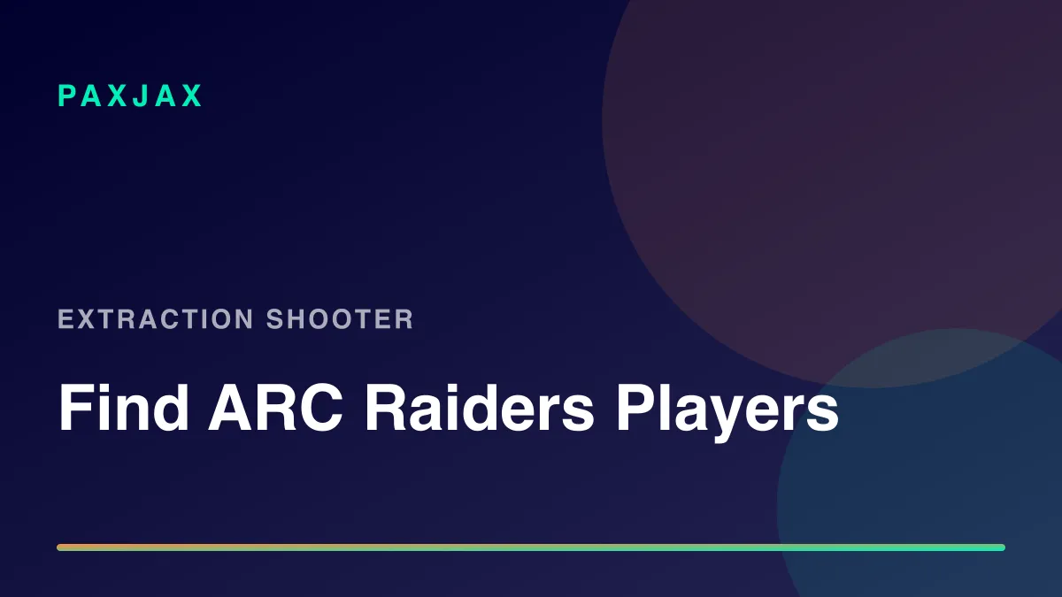 PaxJax — Find ARC Raiders Players & Squads
