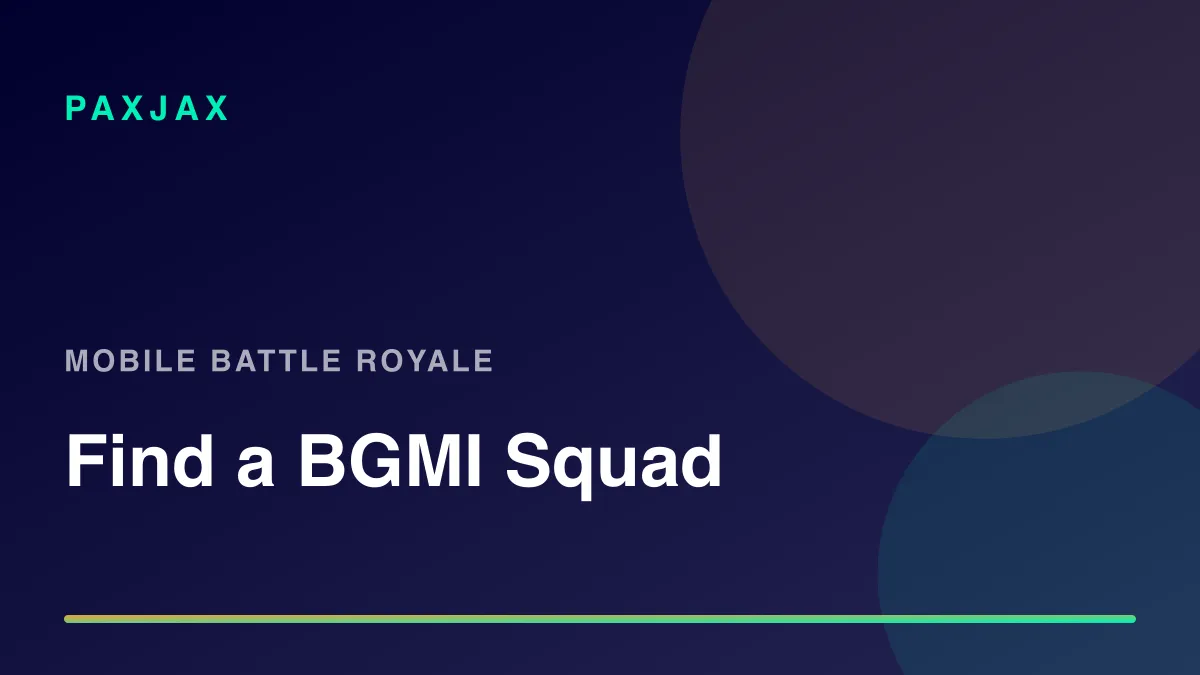 PaxJax — Find BGMI Players, Squads & Scrims