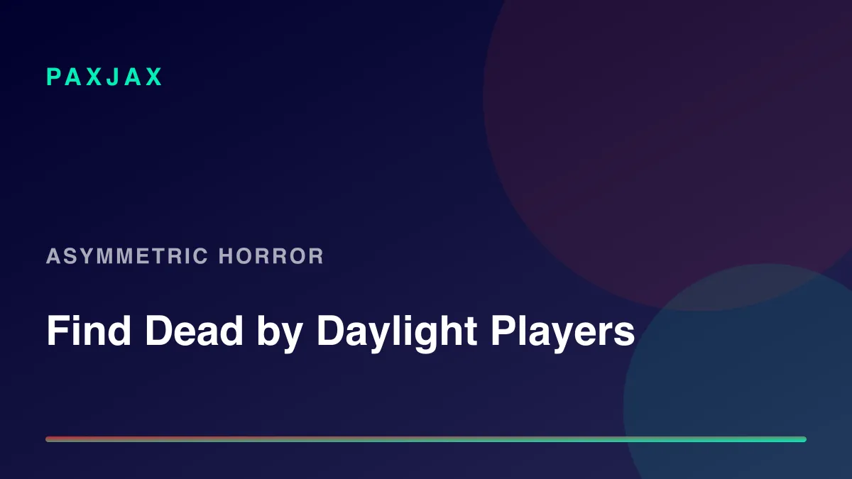 PaxJax — Find Dead by Daylight Players & Groups