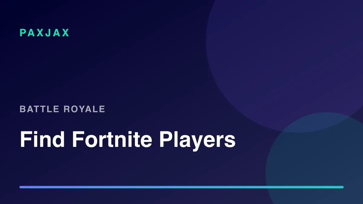 PaxJax — Find Fortnite Players, Squads & Scrims