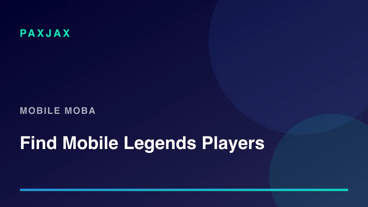 PaxJax — Find Mobile Legends Players & Teams