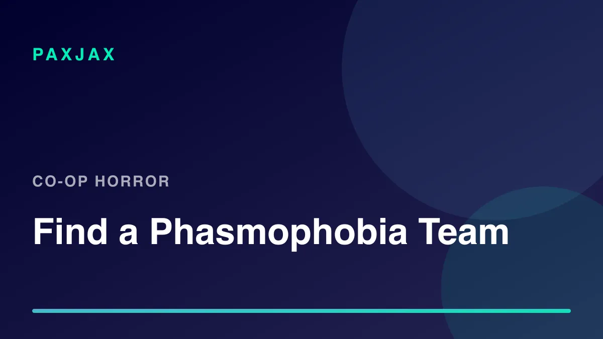PaxJax — Encuentra jugadores y equipos de Phasmophobia