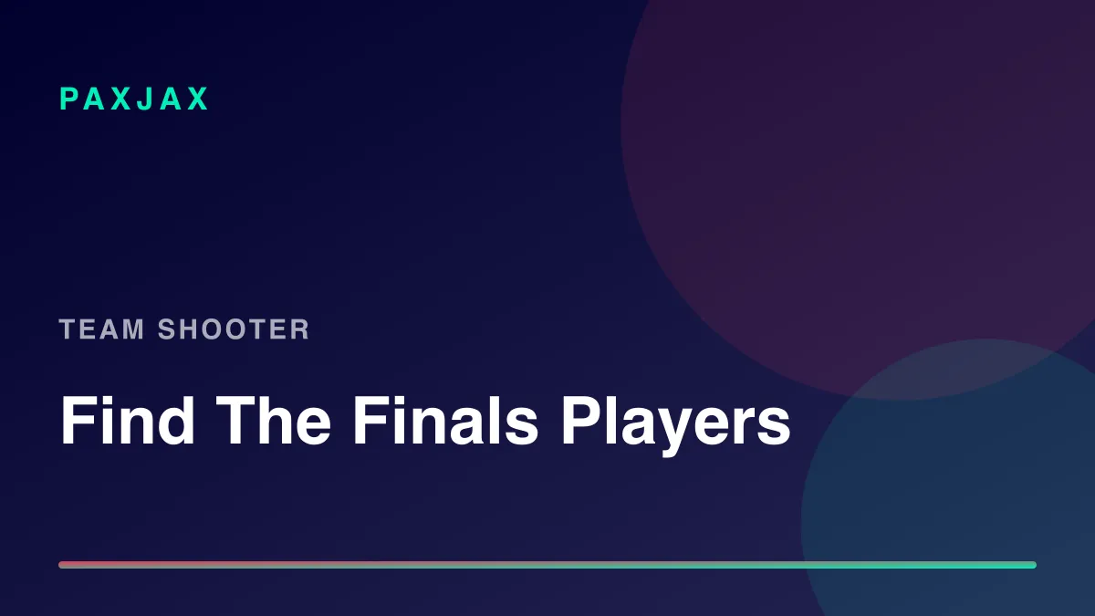PaxJax — Find The Finals Players, Teams & Scrims